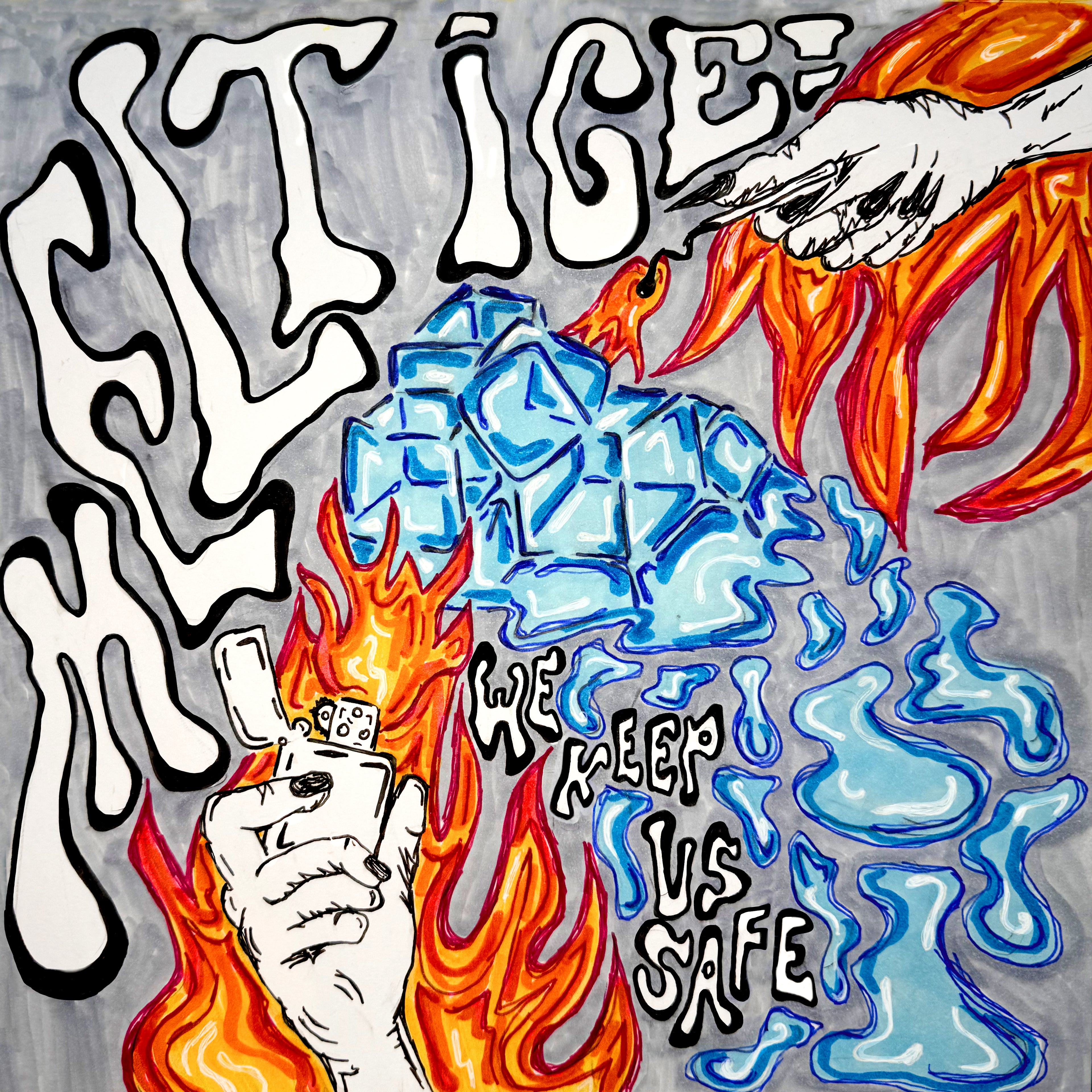 Mixed media illustration of two hands, one holding a match and the other holding a lighter, engulfed by flames and melting ice cubes in the center. Text above the hands and within the melting water reads: “MELT ICE! We Keep Us Safe.”